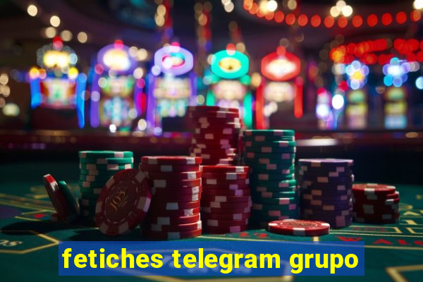 fetiches telegram grupo